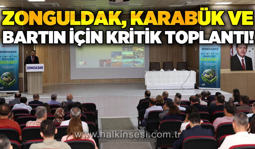 Zonguldak, Bartın ve Karabük için çok kritik toplantı!