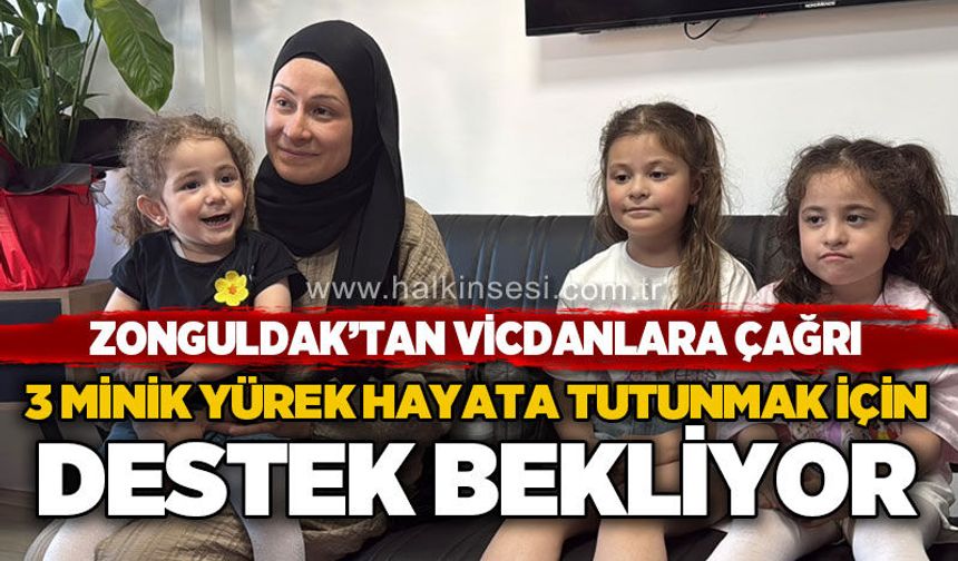 Zonguldak’tan vicdanlara çağrı: Üç minik yürek hayata tutunmak için destek bekliyor