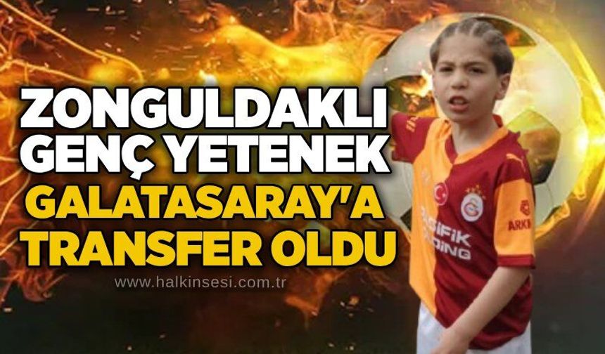 Zonguldaklı genç yetenek Galatasaray'a transfer oldu...