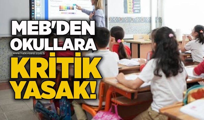 MEB'den okullara kritik yasak!