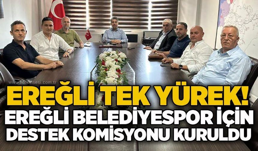 Ereğli Tek Yürek! Ereğli Belediyespor için destek komisyonu kuruldu…