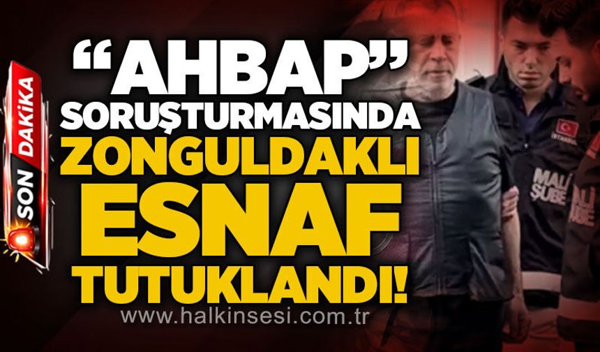 Ahbap Derneği soruşturmasında Zonguldaklı esnaf Erhan Dökmeci tutuklandı