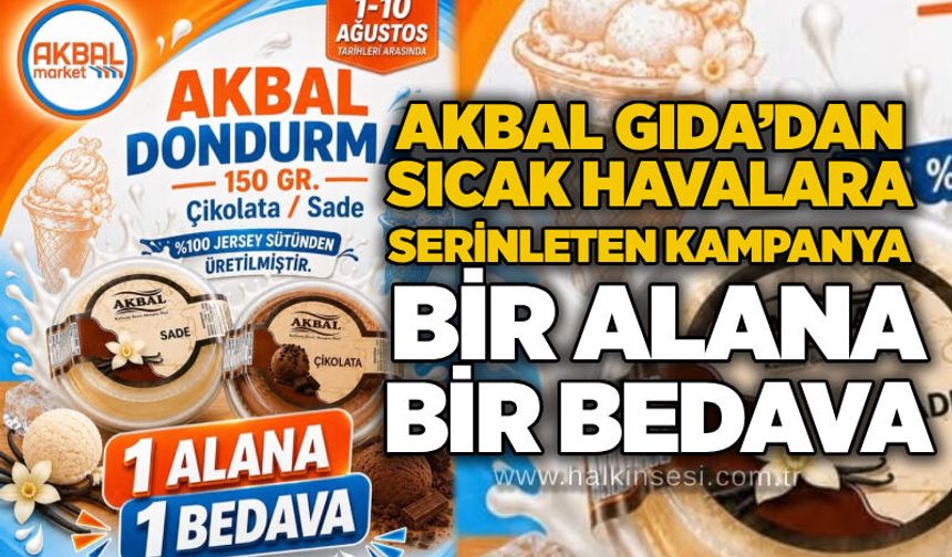 Akbal Gıda’dan sıcak havalara serinleten kampanya: Bir alana bir bedava
