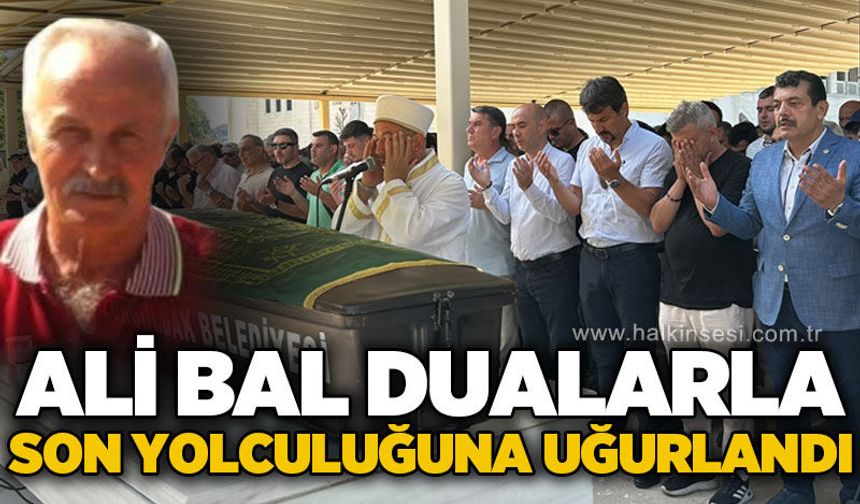 Ali Bal dualarla toprağa verildi