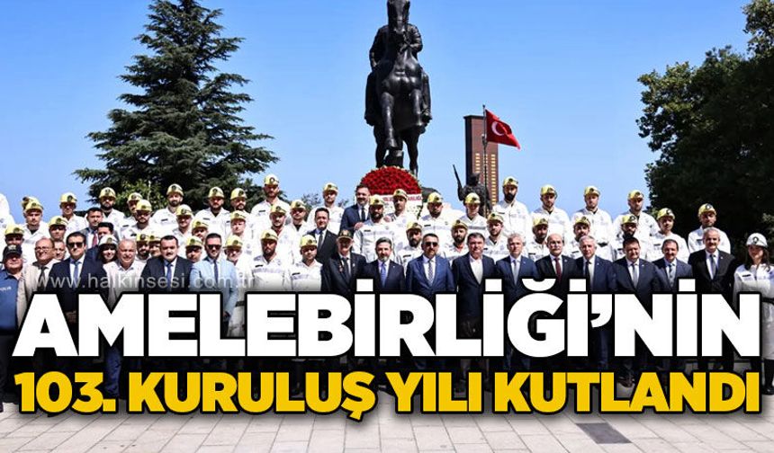 Amelebirliği'nin 103. kuruluş yıl dönümü Zonguldak'ta törenle kutlandı