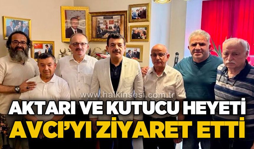 Milletvekili Muammer Avcı'ya Abdülkadir Aktarı ve Erdoğan Kutucu heyetinden ziyaret