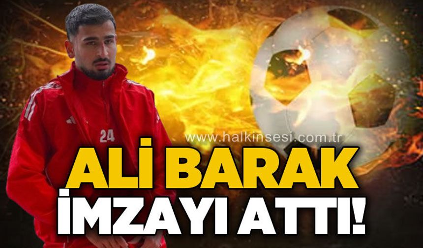 Ali Barak imzayı attı!