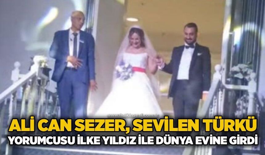 Ali Can Sezer, sevilen türkü yorumcusu İlke Yıldız ile dünya evine girdi…