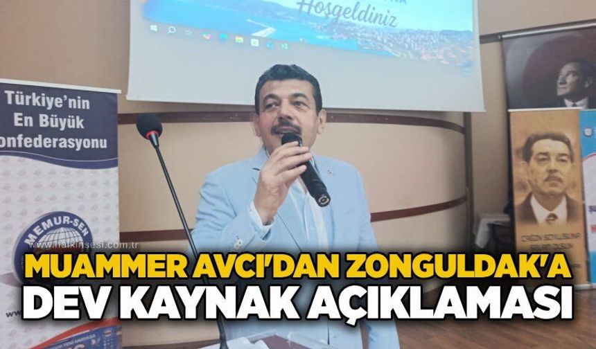 Muammer Avcı'dan Zonguldak'a dev kaynak açıklaması