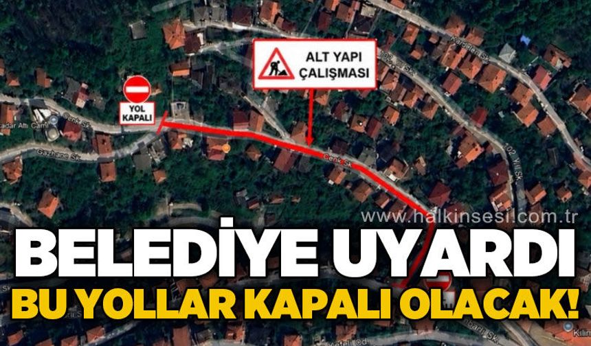 Belediye duyurdu: 6 gün boyunca trafiğe kapalı olacak