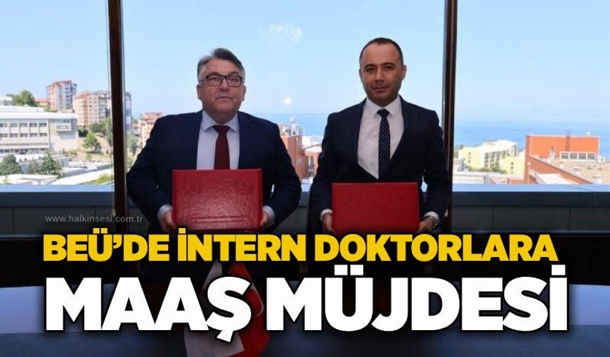 BEÜ’de intern doktorlara maaş müjdesi!