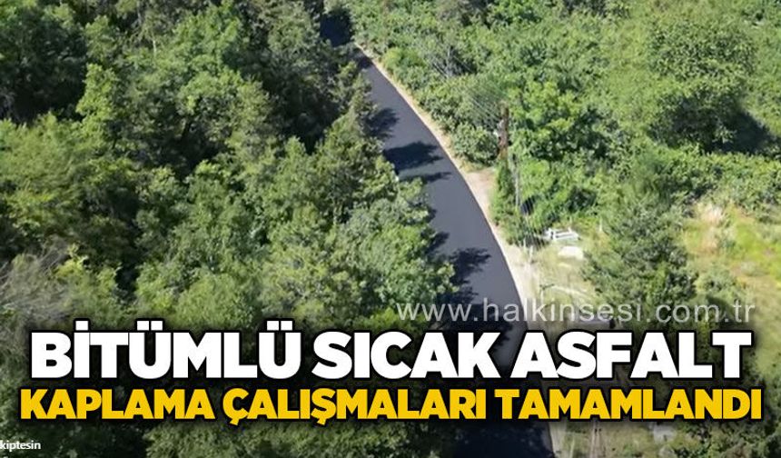 Bitümlü sıcak asfalt kaplama çalışmalar tamamlandı