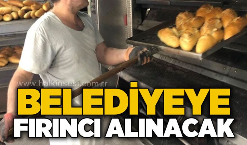 Belediye fırıncı alacak