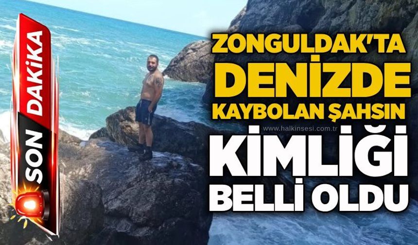 Zonguldak'ta denizde kaybolan şahsın kimliği belli oldu