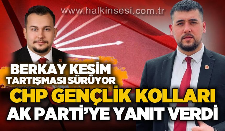Berkay Kesim tartışması sürüyor: CHP Gençlik Kolları AK Parti'ye yanıt verdi