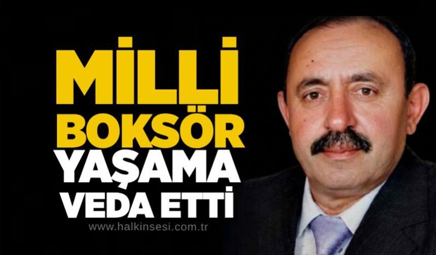Milli Boksör yaşama veda etti