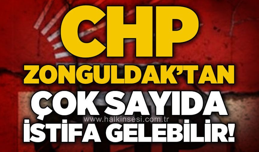 CHP Zonguldak'ta çok sayıda istifa gelebilir!