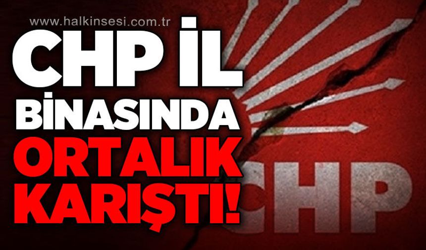 CHP  İl Binasında gerginlik: Kapılar kırıldı, afişler indirildi!