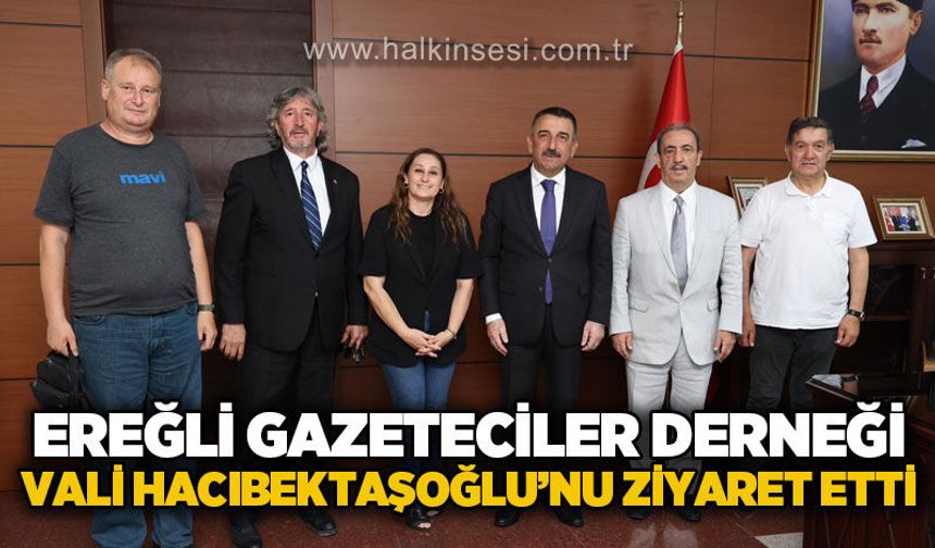 Ereğli Gazeteciler Derneği'nden Vali Hacıbektaşoğlu'na ziyaret
