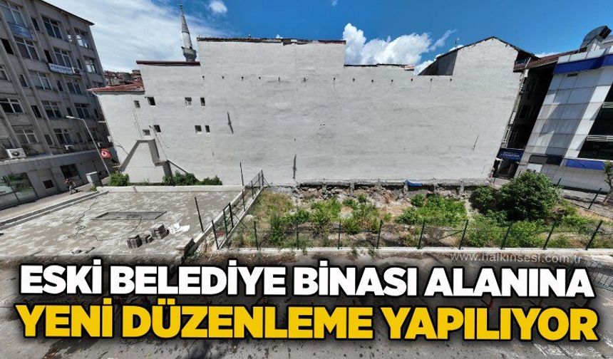 Eski belediye binası alanına yeni düzenleme yapılıyor