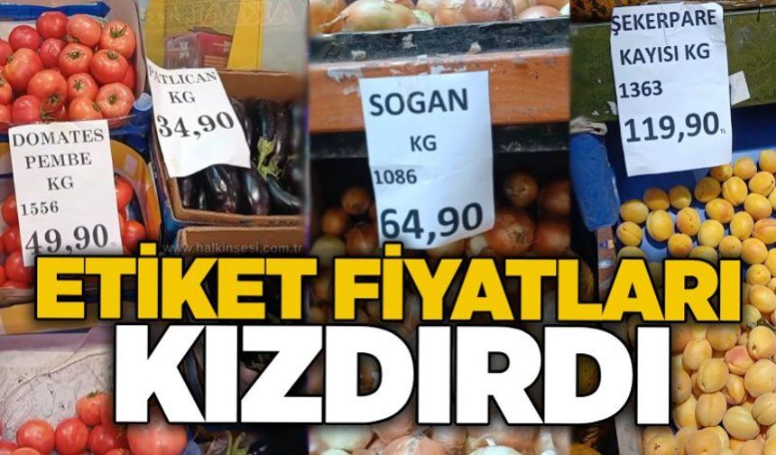 Etiket fiyatları kızdırdı