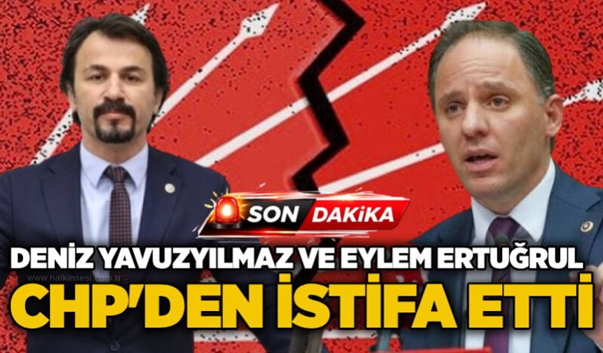 Deniz Yavuzyılmaz ve Eylem Ertuğrul CHP'den istifa etti