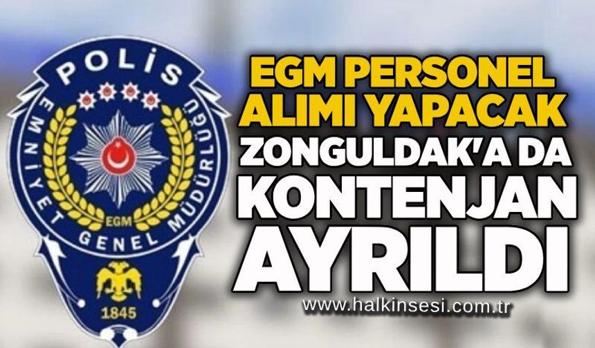 EGM personel alımı yapacak: Zonguldak'a da kontenjan ayrıldı