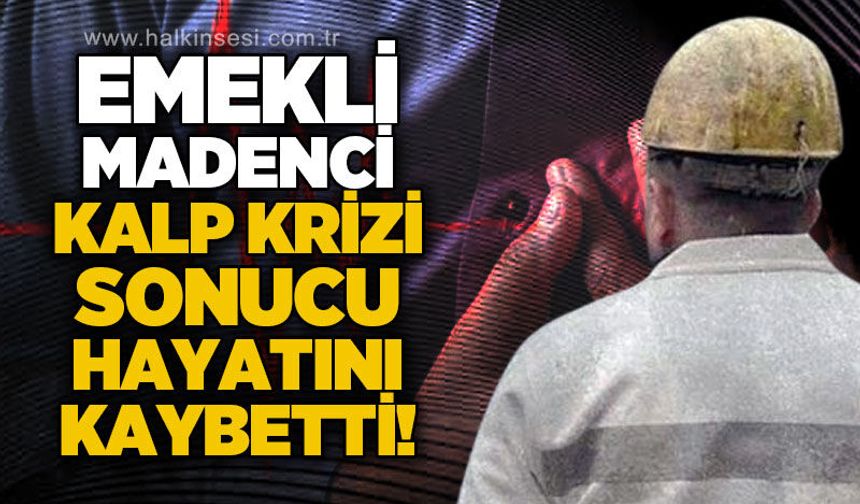 Emekli madenci Necati Tayoğlu hayatını kaybetti