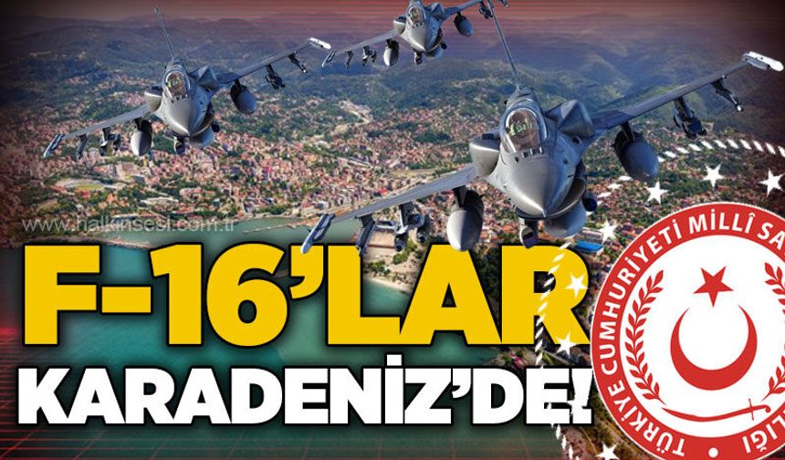 F-16'lar Karadeniz'de uçuş gerçekleştirdi!