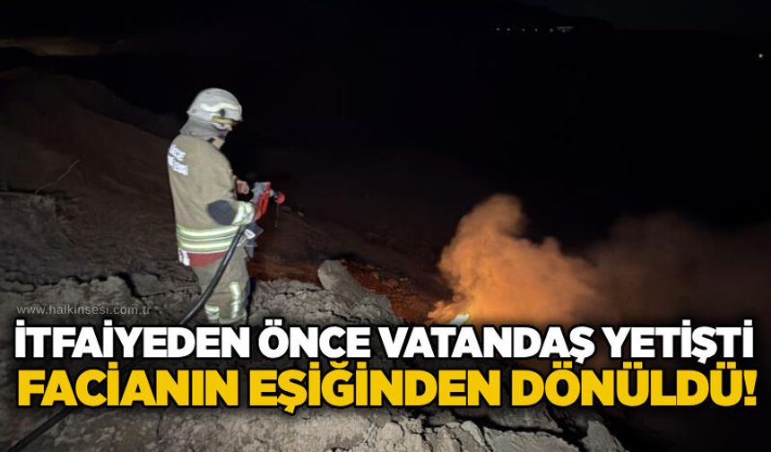 İtfaiyeden önce vatandaş yetişti:  Facianın eşiğinden dönüldü!