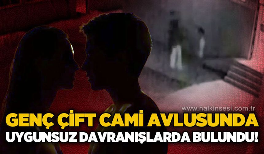 Genç çift cami avlusunda alkol alıp uygunsuz davranışlarda bulundu!