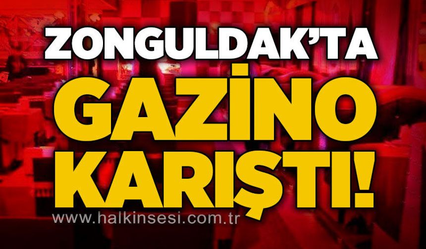 Zonguldak'ta gazino karıştı!