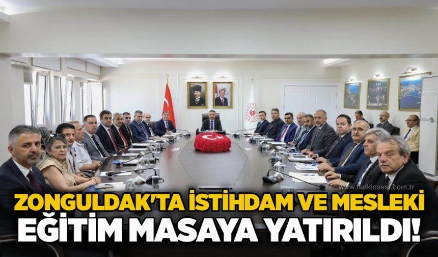 Zonguldak'ta istihdam ve mesleki eğitim masaya yatırıldı!