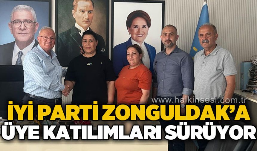 İYİ Parti Zonguldak'ta yeni katılımlar sürüyor