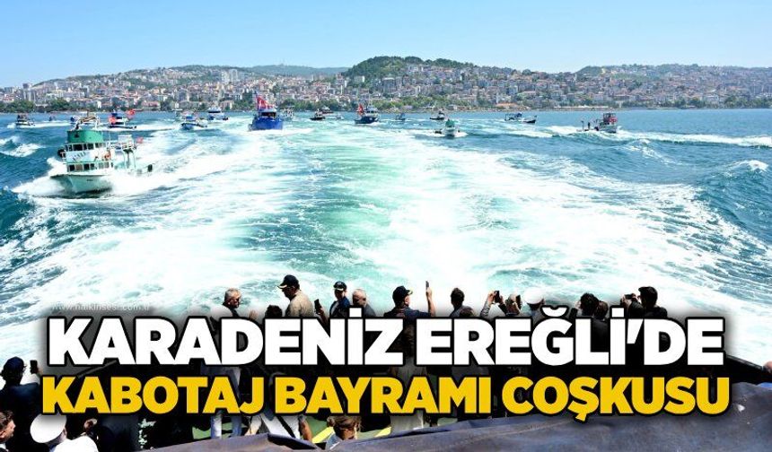Karadeniz Ereğli'de Kabotaj Bayramı coşkusu
