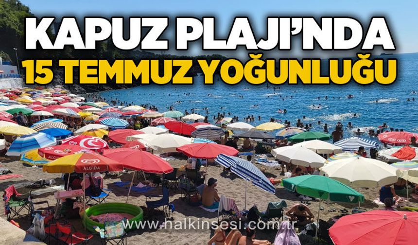 15 Temmuz tatilinde Kapuz Plajı dolup taştı