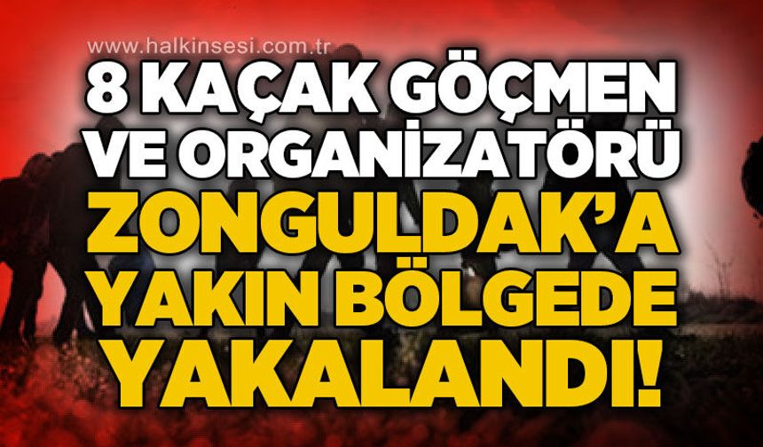 Zonguldak'a yakın bölgede düzensiz göç operasyonu: 8 göçmen ve 1 organizasyon yakalandı!