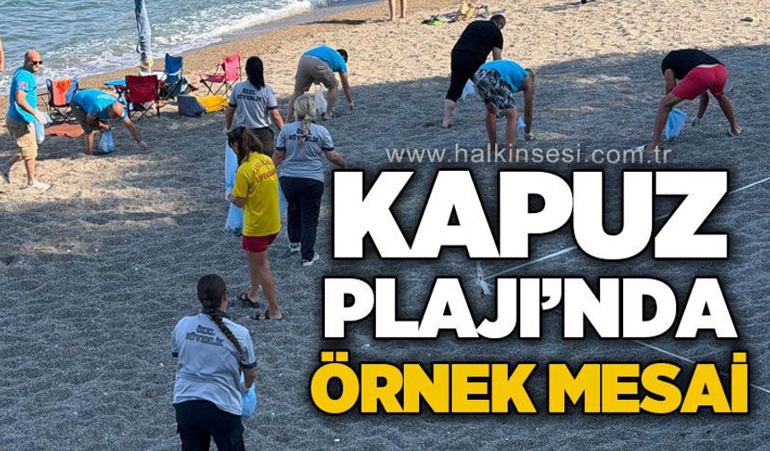 Kapuz Plajı'nda örnek mesai: Çöpler toplandı