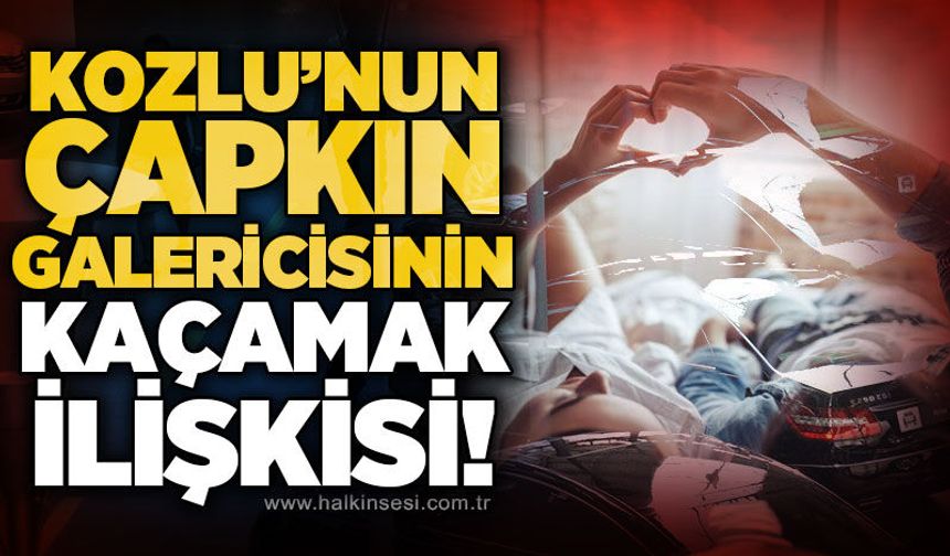 Kozlu'nun çapkın galericisinin kaçamak ilişkisi: İlçe çalkalanıyor!