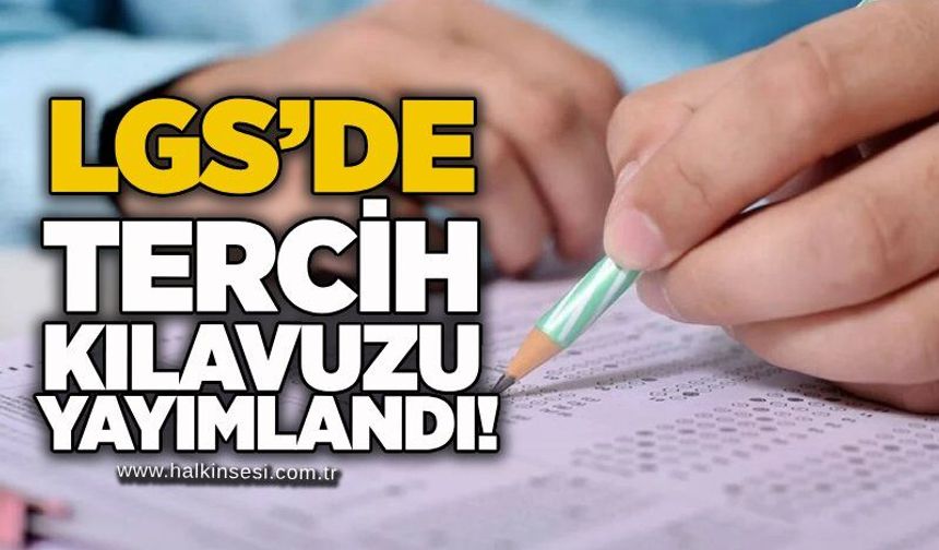 LGS’de tercih kılavuzu yayımlandı!
