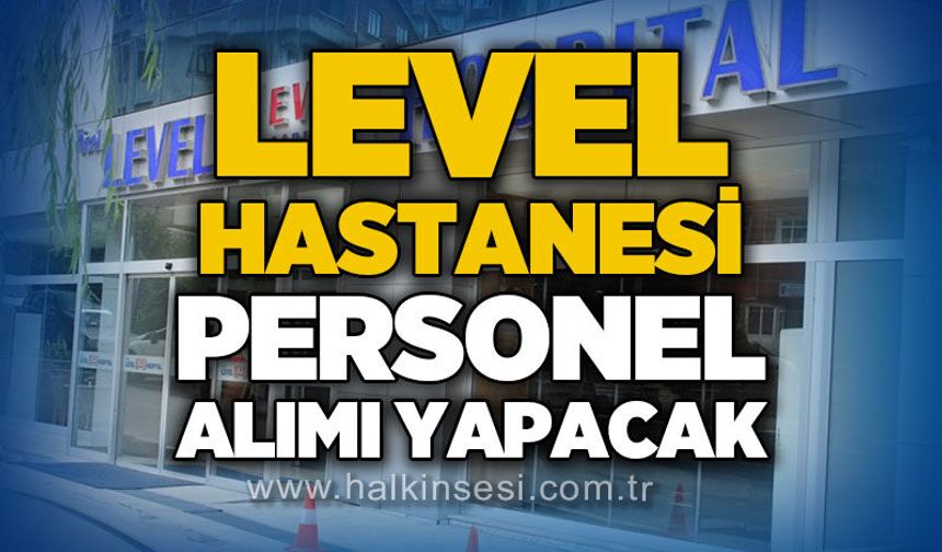 Özel Level Hastanesi anestezi teknikeri alımı yapacak