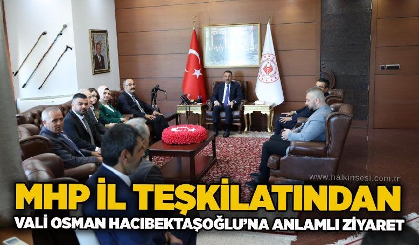 MHP İl Teşkilatından Vali Osman Hacıbektaşoğlu’na anlamlı ziyaret