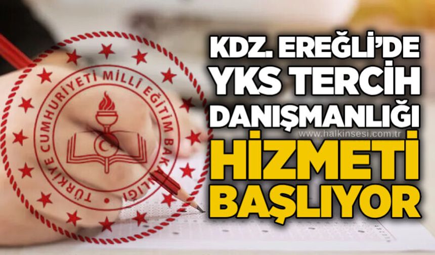 Kdz. Ereğli’de YKS tercih danışmanlığı hizmeti başlıyor