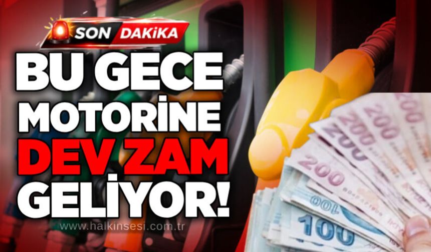 Bu gece motorine dev zam geliyor!