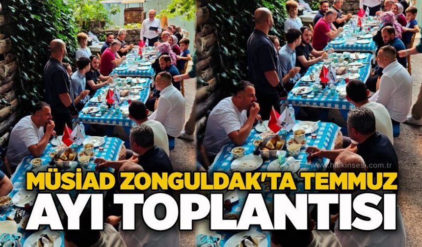 MÜSİAD Zonguldak'ta Temmuz ayı toplantısı