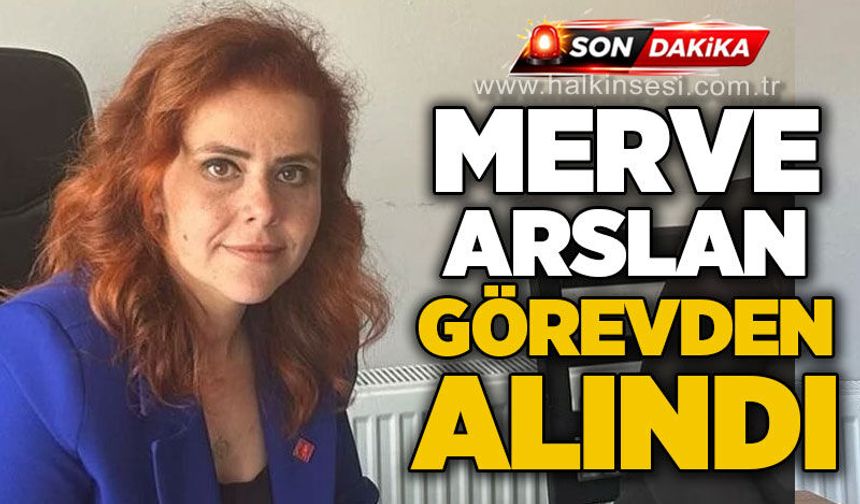 CHP'de bir bomba daha... Merve Arslan ve ekibi de görevden alındı...