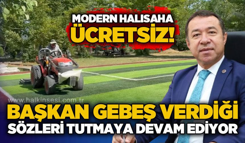 Başkan Gebeş verdiği sözleri tutmaya devam ediyor…