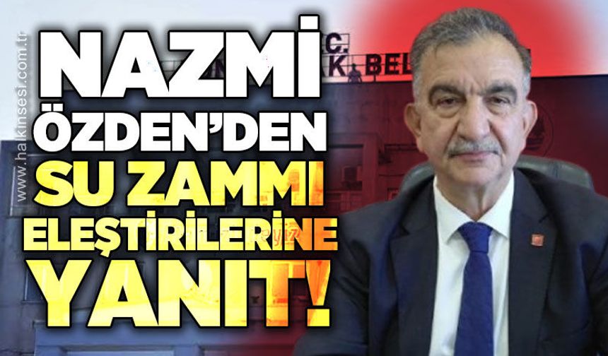 CHP Merkez İlçe Başkanı Özden'den su zammı eleştirilerine yanıt