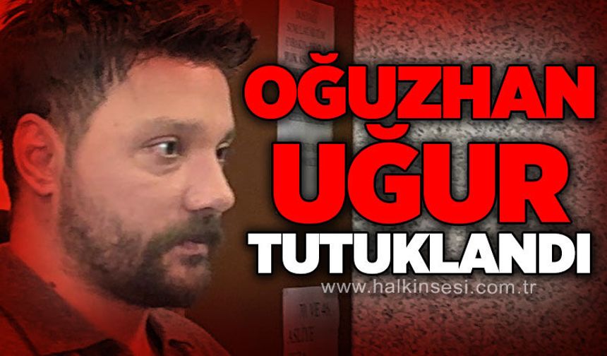 Ahbap soruşturmasında Oğuzhan Uğur tutuklandı