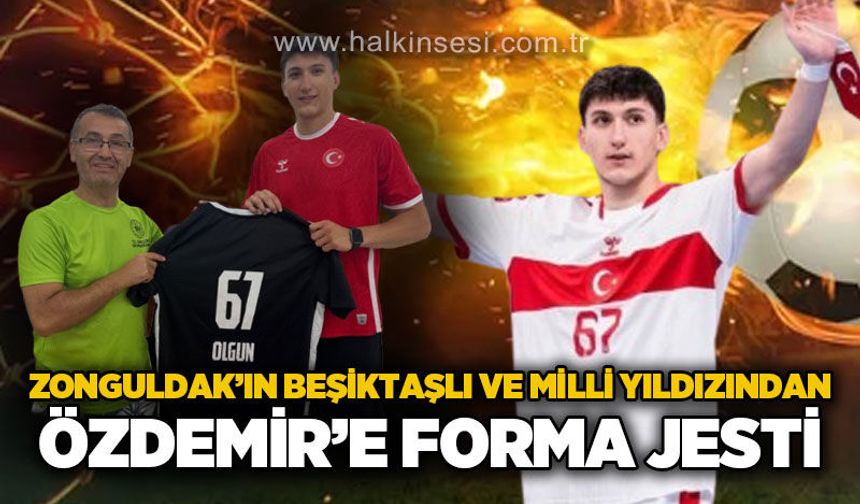 Zonguldak’ın Beşiktaşlı ve Milli yıldızından Özdemir'e forma jesti!